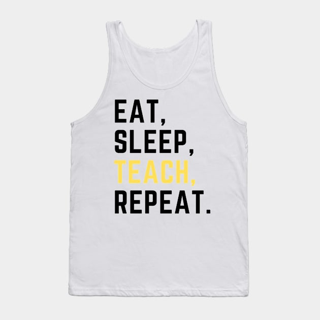 Eat sleep teach repeat Tank Top by Artsychic1